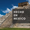 Hecho en Mexico